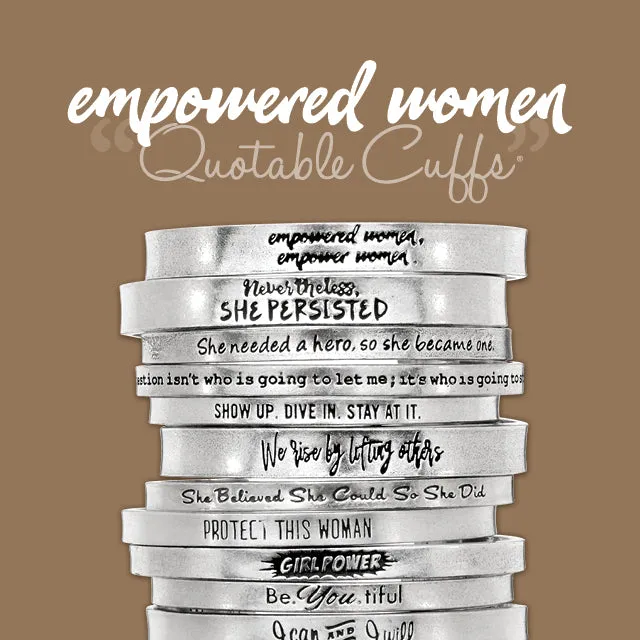She Needed a Hero, so She Became One Quotable Cuff Bracelet