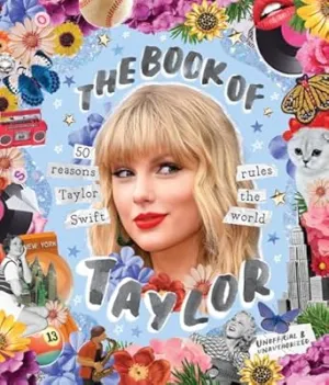 The Book of Taylor: 50 Reasons Taylor Swift Rules The World Hardcover Book